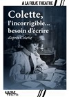 Colette, l'incorrigible... besoin d'écrire - A La Folie Théâtre - Petite Salle