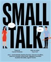 Small Talk - Théâtre de Nesle - grande salle 