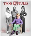 Trois ruptures - La Petite Croisée des Chemins