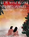 Et je vis le regard des Chats Sauvages - Théâtre de Nesle - petite salle