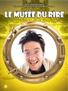 Le musée du rire - Café Théâtre le Flibustier