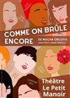 Comme on brûle encore - Théâtre Le Petit Manoir