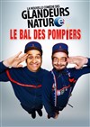 Les Glandeurs Nature dans Le bal des pompiers - Le République - Grande Salle