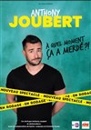 Anthony Joubert dans A quel moment ça a merdé ? - Espace Vergèze