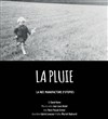 La Pluie - Le Théâtre de la Girandole