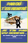 Par où t'es rentré... je t'ai pas vu sortir ! - Théâtre Athena