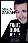 Gérald Dahan dans J'imite donc je suis ! - La Basse Cour