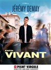 Jérémy Demay dans Enfin vivant - Le Point Virgule