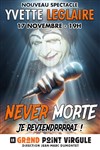 Yvette Leglaire dans Yvette Leglaire est never morte - Le Grand Point Virgule - Salle Majuscule