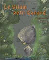 Le vilain petit canard - Aktéon Théâtre 