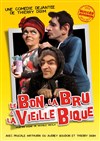 Le Bon, la Bru et la vieille Bique - Théâtre Le Forum