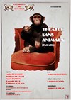 Théâtre sans animaux - Théâtre de L'Orme