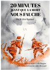 20 minutes avant que la mort nous fauche - Théâtre du Cyclope