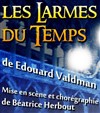 Edouard Valdman dans Les larmes du temps - Centre d'Art et de Culture