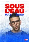 Max Dana dans Sous l'eau - L'Art Dû