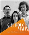 Ciel rouge. Matin. - Les Déchargeurs - Salle Vicky Messica