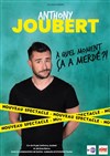 Anthony Joubert dans À quel moment ça a merdé ?! - L'Odeon Montpellier