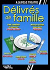 Délivrés de famille - À La Folie Théâtre - Grande Salle