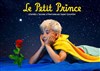 Le Petit Prince, d'après l'oeuvre d'Antoine de Saint Exupery - Théâtre du Pont Tournant