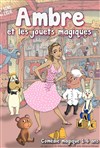 Ambre et les jouets magiques - Théâtre Atelier des Arts