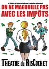 On ne magouille pas avec les impôts - Théâtre du RisCochet Nantais