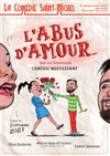 L'abus d'amour - La Comédie Saint Michel - petite salle 