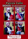 Patrick Cofin dans Badagou en vers et contre tout - Théâtre des Oiseaux