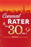 Comment rater ses 30 ans ? - Comédie de Tours