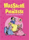 Massacre à la princesse - Royale Factory