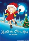 La fille du Père Noël en mission - Comédie Triomphe