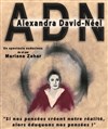 Alexandra David Néel dans ADN - Théâtre de l'Ile Saint-Louis Paul Rey