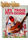 Spiderman et les 3 petits cochons - Comédie du Finistère - Les ateliers des Capuçins