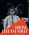 Louise, elle est folle - Les Déchargeurs - Salle Vicky Messica