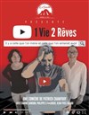 1 vie 2 rêves - Café Théâtre le Flibustier