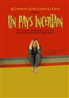 Un pays incertain - La Comédie de la Passerelle