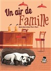 Un air de famille - Kezaco Café Théâtre