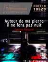 Autour de ma pierre, il ne fera pas nuit. - Théâtre Transversal