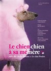 Le Chien-chien à sa Mémère - Théo Théâtre - Salle Théo