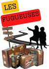 Les Fugueuses - Le Théâtre de la Gare