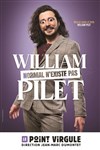 William Pilet dans Normal n'existe pas - Le Point Virgule