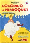 Cocorico le perroquet - Théâtre Montmartre Galabru