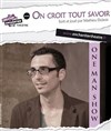 Mathieu Dubois dans On croit tout savoir - Association Enchantier Théâtre