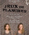 Jeux de planches - Le Funambule Montmartre