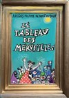 Le tableau des merveilles - Péniche Théâtre Story-Boat