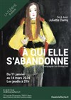 À qui elle s'abandonne - Théâtre La Flèche