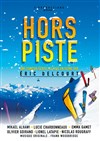 Hors piste - La Comédie de Toulouse