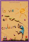 La vie en couleurs - Comédie de Rennes