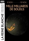 Mille milliards de soleils - La Reine Blanche