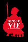 Dans le vif - La Petite Caserne