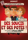 Des soucis et des potes - La Boite à Rire